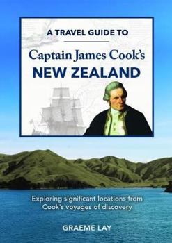 Paperback A Travel Guide to Captain James Cooks New Zealand Book