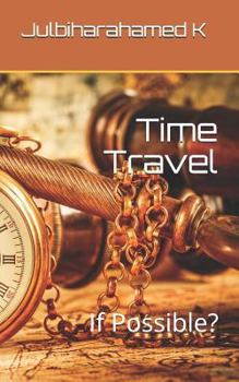 Paperback Time Travel: If Possible? Book