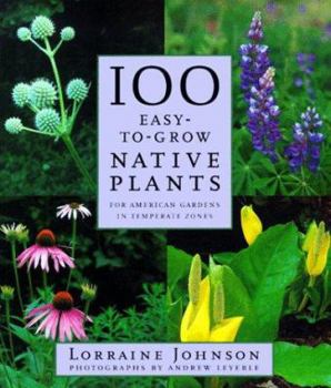 Paperback 100 Easy-To-Grow Native Plants: For American Gardens in Temperate Zones Book