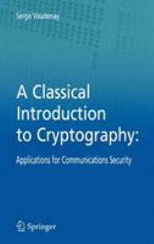 Hardcover A Classical Introduction to Cryptography: Applications for Communications Security Book