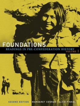 Paperback Foundations: Readings in Pre-Confederation Canadian History, Vol. 1 (2nd Edition) Book