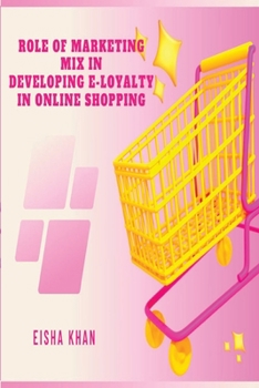 Paperback Role of Marketing Mix in Developing E-Loyalty in Online Shopping Book