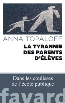 Paperback La Tyrannie des parents d'élèves [French] Book