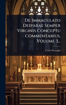 Hardcover De Immaculato Deiparae Semper Virginis Conceptu Commentarius, Volume 3... [Latin] Book
