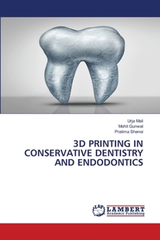 3D Printing in Conservative Dentistry and Endodontics