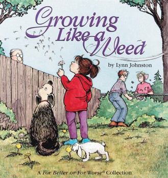 Growing Like a Weed : A For Better or for Worse Collection - Book #15 of the For Better or For Worse