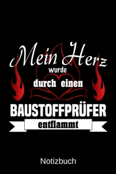 Mein Herz wurde durch einen Baustoffprüfer entflammt: A5 Notizbuch | Liniert 120 Seiten | Geschenk/Geschenkidee zum Geburtstag | Weihnachten | Ostern ... | Muttertag | Namenstag (German Edition)