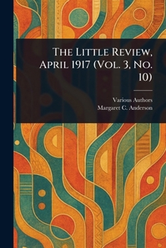 The Little Review, April 1917 (Vol. 3, No. 10)