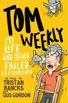 Tom Weekly 6: My Life and Other Failed Experiments - Book #6 of the My Life/Tom Weekly
