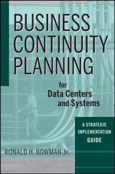 Hardcover Business Continuity Planning for Data Centers and Systems: A Strategic Implementation Guide Book