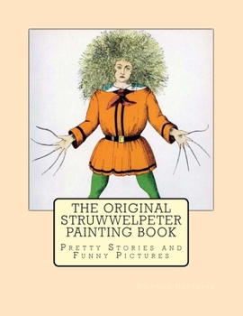 Paperback The Original Struwwelpeter Painting Book: Pretty Stories and Funny Pictures Book