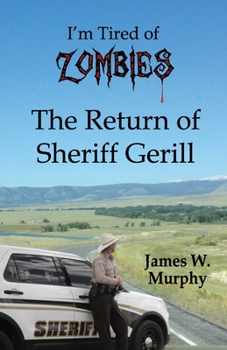 Paperback I'm Tired of Zombies: Return of Sheriff Gerill Book