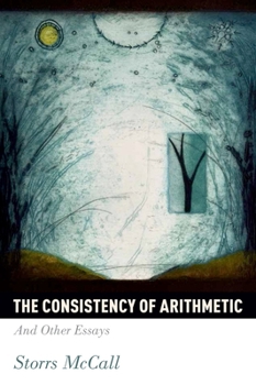 Hardcover Consistency of Arithmetic: And Other Essays Book