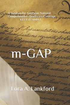 Paperback m-GAP: A Solution for American National Comprehensive Healthcare Coverage, KEEP IT SIMPLE Book