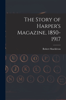 Paperback The Story of Harper's Magazine, 1850-1917 Book