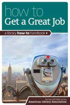 Hardcover How to Get a Great Job: A Library How-To Handbook Book