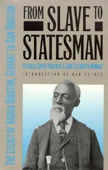 Hardcover From Slave to Statesman: The Legacy of Joshua Houston, Servant to Sam Houston Book