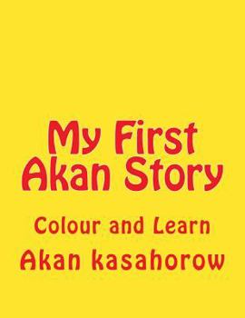 Paperback My First Akan Story: Colour and Learn Book