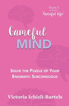 Paperback Gameful Mind: Solve the Puzzle of Your Enigmatic Subconscious Book