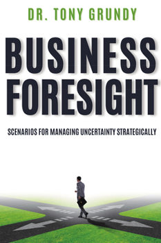 Paperback Business Foresight: Scenarios for Managing Uncertainty Strategically Book