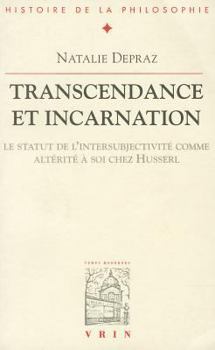 Paperback Transcendance Et Incarnation: Le Statut de l'Intersubjectivite Comme Alterite a Soi Chez Husserl [French] Book