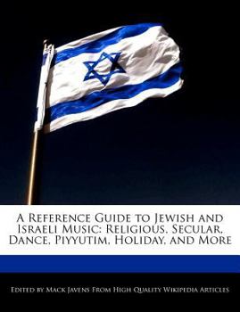 A Reference Guide to Jewish and Israeli Music : Religious, Secular, Dance, Piyyutim, Holiday, and More