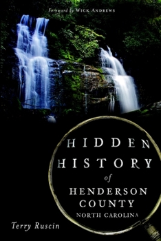 Hidden History of Henderson County, North Carolina - Book  of the Hidden History