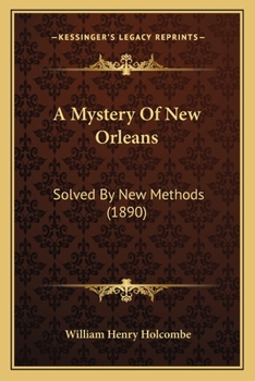 Paperback A Mystery Of New Orleans: Solved By New Methods (1890) Book