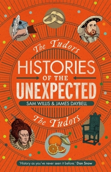 Hardcover Histories of the Unexpected: The Tudors Book
