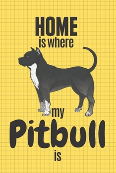 Paperback Home is where my Pitbull is: For Pitbull Dog Fans Book