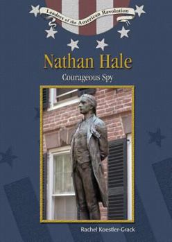 Nathan Hale: Courageous Spy (Leaders of the American Revolution)