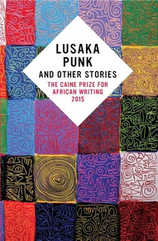 Paperback Lusaka Punk and Other Stories: The Caine Prize for African Writing 2015 Book