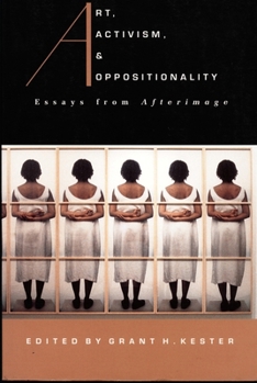 Art, Activism, and Oppositionality: Essays from Afterimage