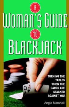 Paperback A Woman's Guide To Blackjack: Turning the Tables When the Cards Are Stacked Against You Book