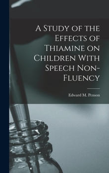 Hardcover A Study of the Effects of Thiamine on Children With Speech Non-fluency Book