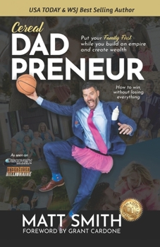 Paperback Cereal Dad Preneur: Put Your Family First While You Build An Empire And Create Wealth Book