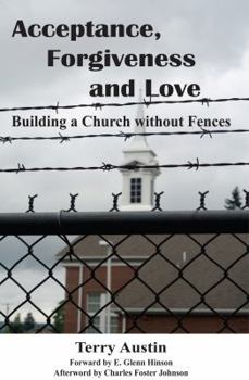 Paperback Acceptance Forgiveness and Love: Building a Church Without Fences Book