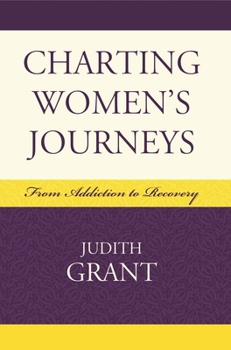 Hardcover Charting Women's Journeys: From Addiction to Recovery Book