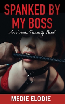 Hardcover Spanked by My Boss: An erotic, fantasy book