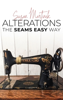 Hardcover Alterations (The Seams Easy Way): Step-by-step Instructions for Sewing and Practical Clothing Alterations Book