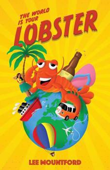 Paperback The World is your Lobster: One globe. Two backpacks. A year of side splitting fun Book