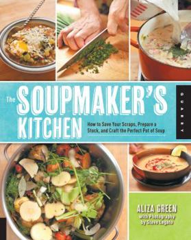 Paperback The Soupmaker's Kitchen: How to Save Your Scraps, Prepare a Stock, and Craft the Perfect Pot of Soup Book
