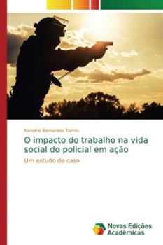 Paperback O impacto do trabalho na vida social do policial em ação [Portuguese] Book