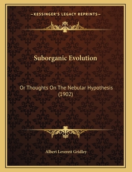 Paperback Suborganic Evolution: Or Thoughts On The Nebular Hypothesis (1902) Book