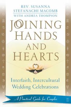 Paperback Joining Hands and Hearts: Interfaith, Intercultural Wedding Celebrations: A Practical Guide for Couples Book
