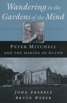 Hardcover Wandering in the Gardens of the Mind: Peter Mitchell and the Making of Glynn Book