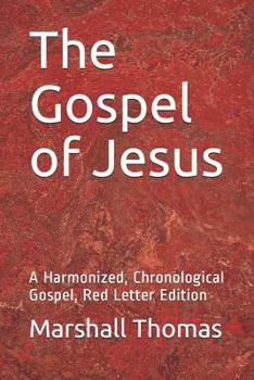 Paperback The Gospel of Jesus: A Harmonized, Chronological Gospel, Red Letter Edition Book