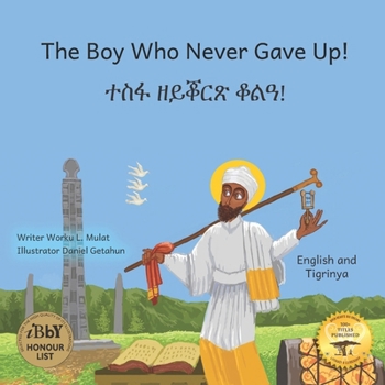 Paperback The Boy Who Never Gave Up: St. Yared's Enlightenment Through Failure in Tigrinya and English Book