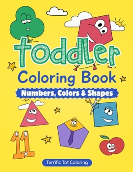 Toddler Coloring Book : Early Learning Activity Book for Kids Ages 3-5: Numbers, Colors, Shapes