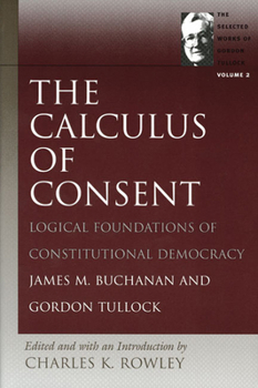 Hardcover The Calculus of Consent: Logical Foundations of Constitutional Democracy Book